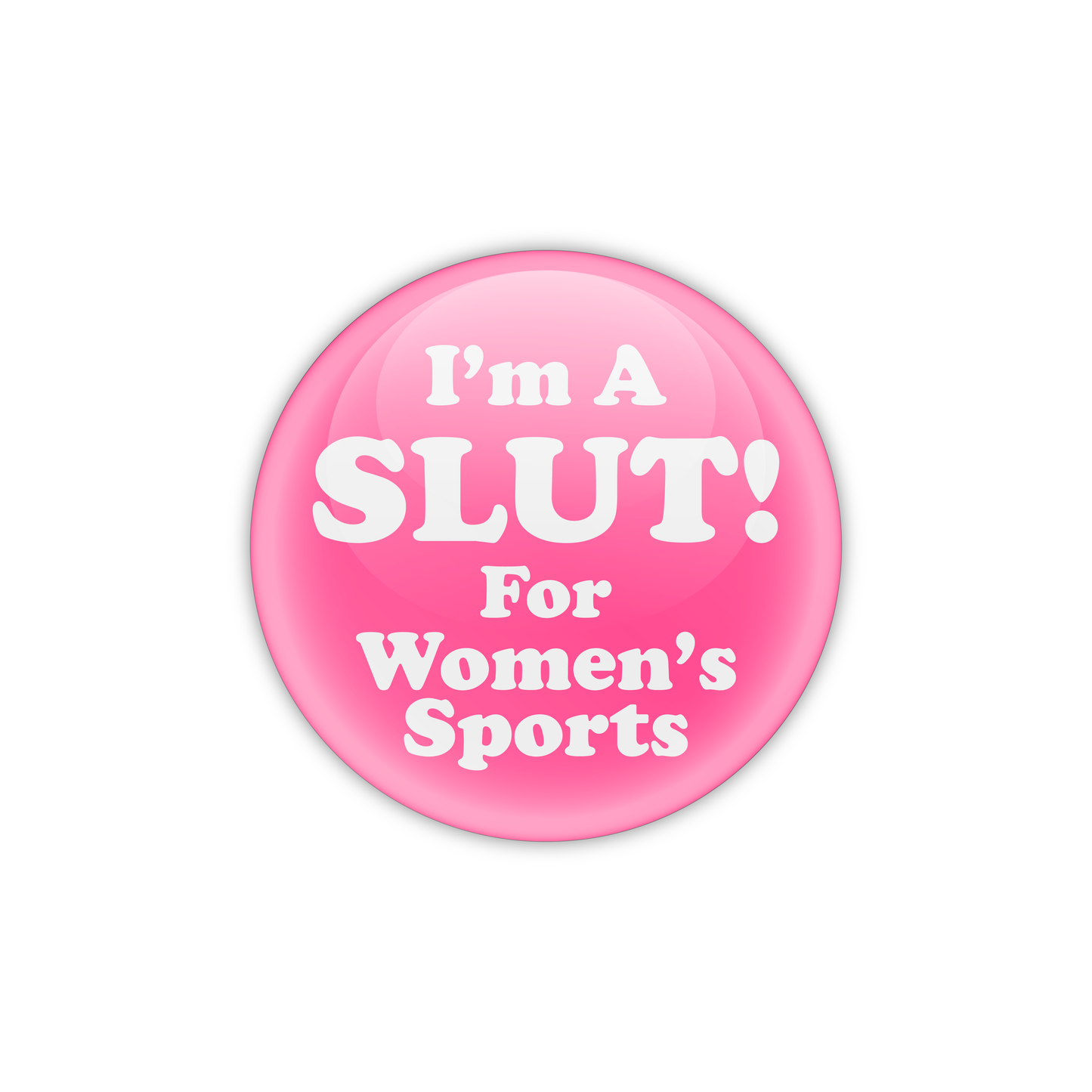 I'm A Slut For Women's Sports Button
