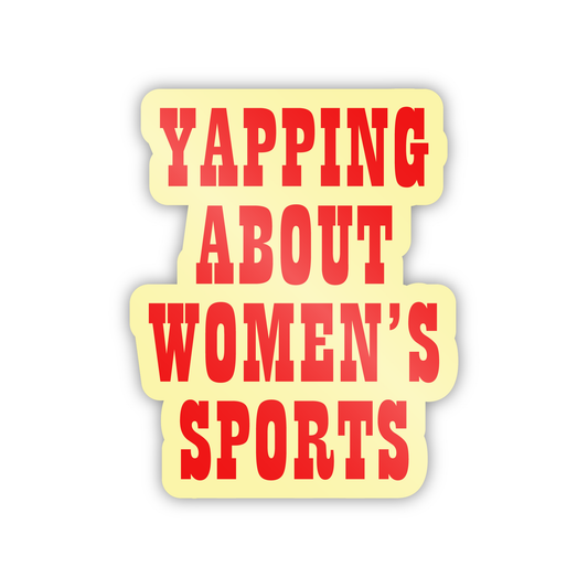 Yapping About Women's Sports Sticker - Yellow