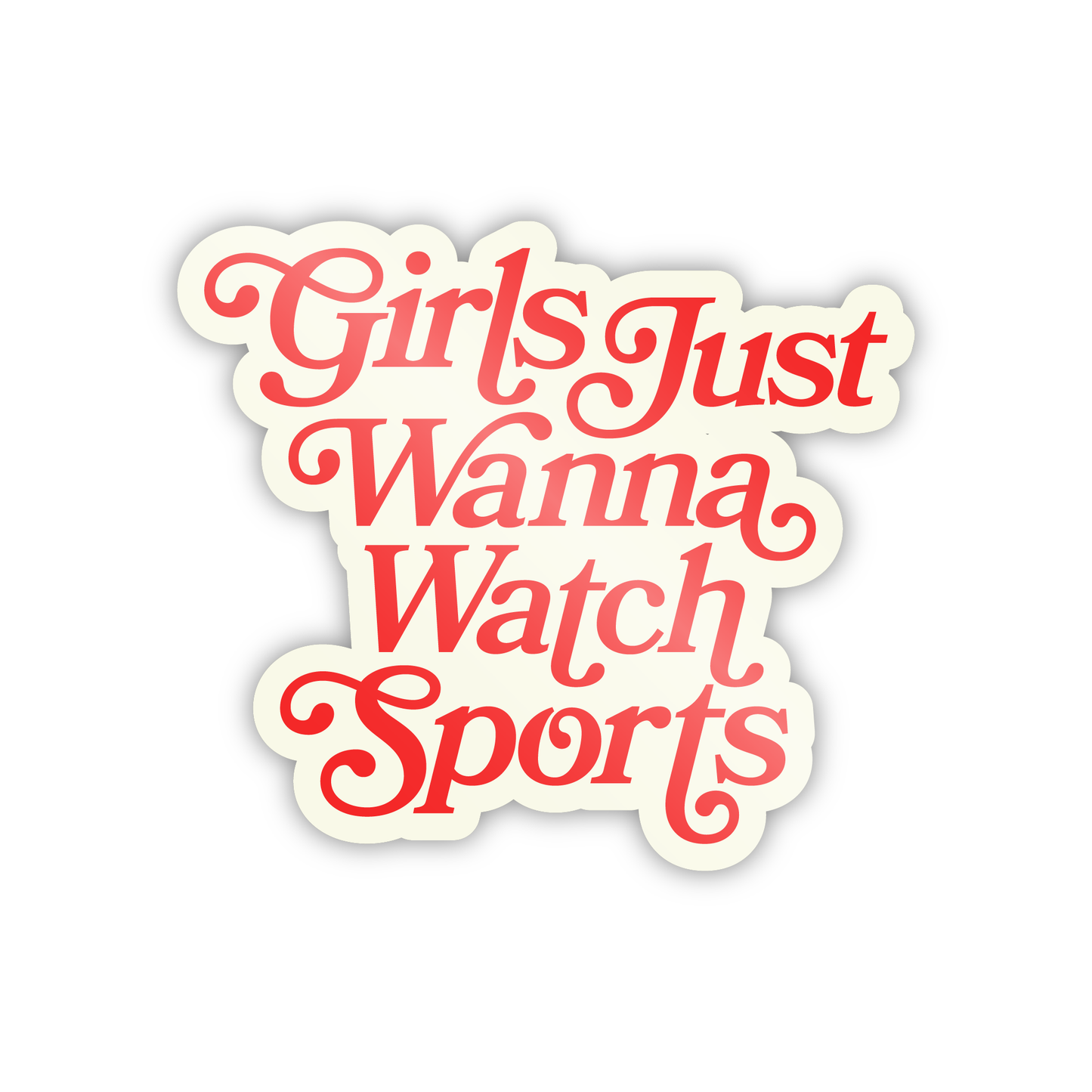 Girls Just Wanna Watch Sports Sticker - White