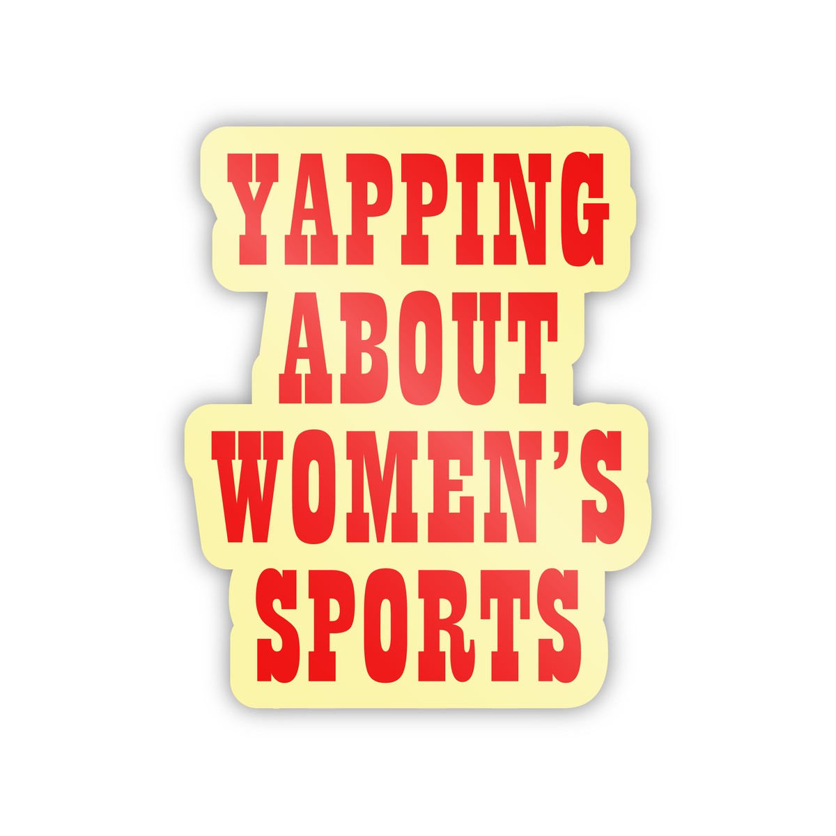 Absolute Yapping Sticker Yapping About Women's Sports Sticker – Winners and Losers